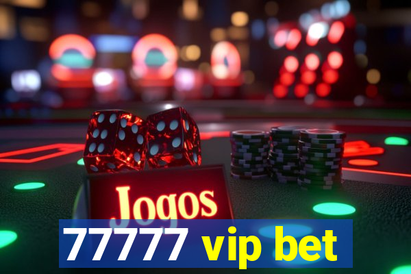 77777 vip bet